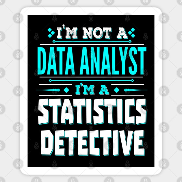 Data Analyst Funny Job Title - Statistics Detective Sticker by Ashley-Bee